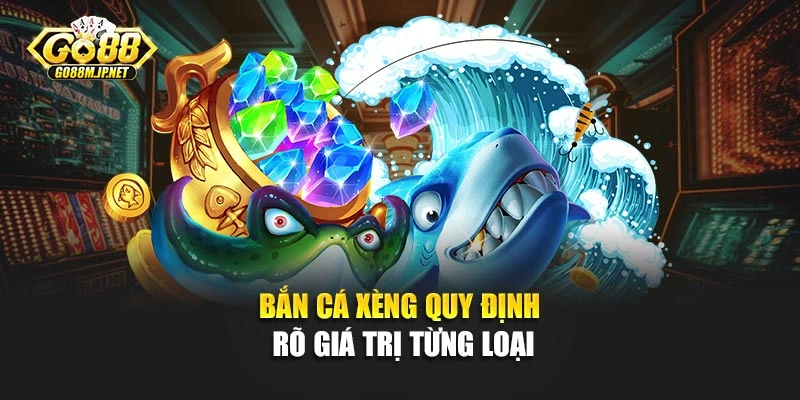 Bắn cá xèng quy định rõ giá trị từng loại