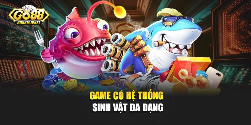Game có hệ thống sinh vật đa dạng