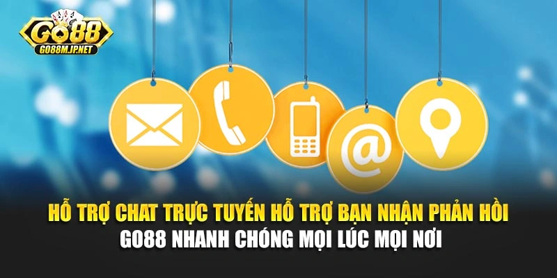 Hỗ trợ chat trực tuyến hỗ trợ bạn nhận phản hồi Go88 nhanh chóng mọi lúc mọi nơi