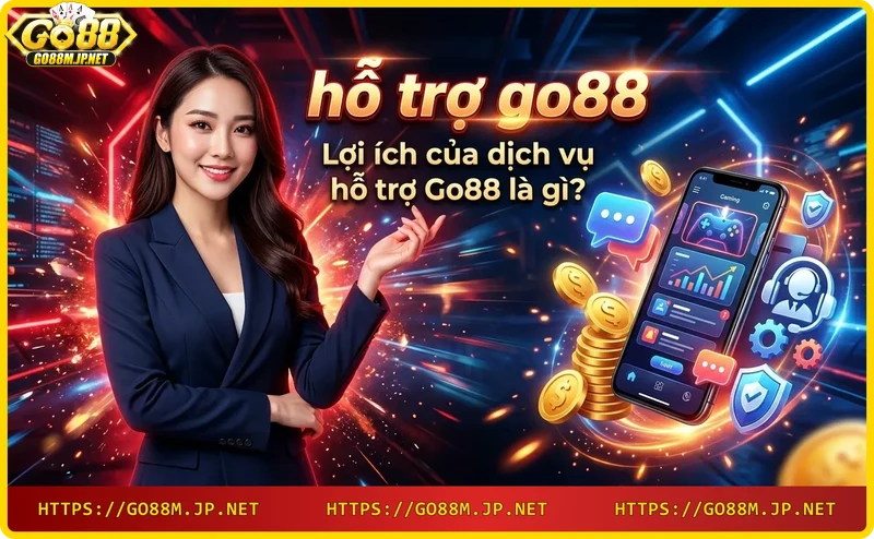Lợi ích dịch vụ hỗ trợ Go88: nhanh chóng, tận tình, nhiều kênh