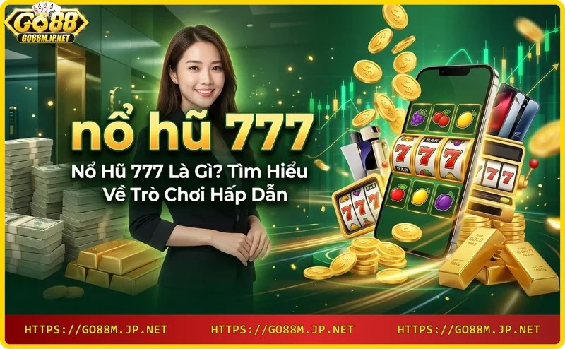 Máy slot cổ điển với biểu tượng nổ hũ 777