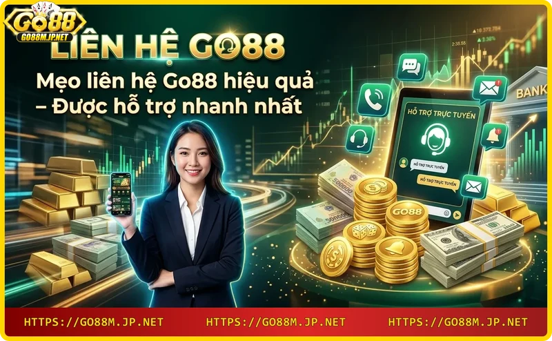 Mẹo liên hệ Go88 hiệu quả: chuẩn bị thông tin và chọn giờ thấp điểm